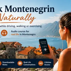 Speak Montenegrin Naturally (Learn While Driving, Walking or Exercising)
